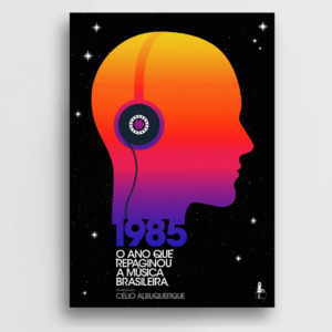 1985 – O Ano que Repaginou a Música Brasileira
