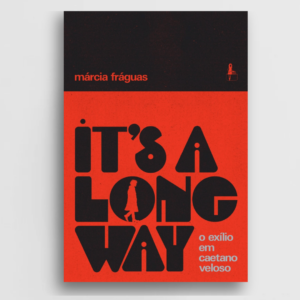 It’s a Long Way – O exílio em Caetano Veloso